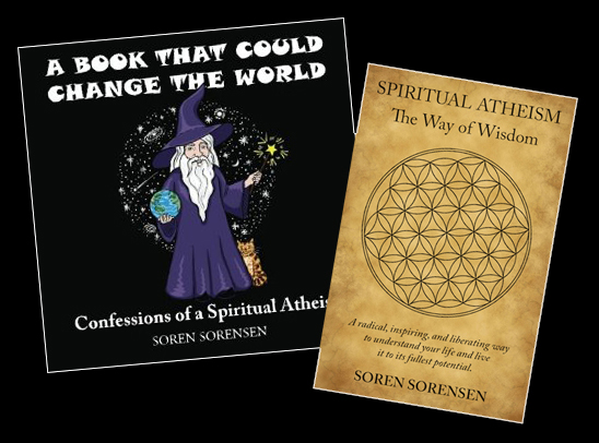Confessions of a Spiritual Atheist and The Way of Wisdom