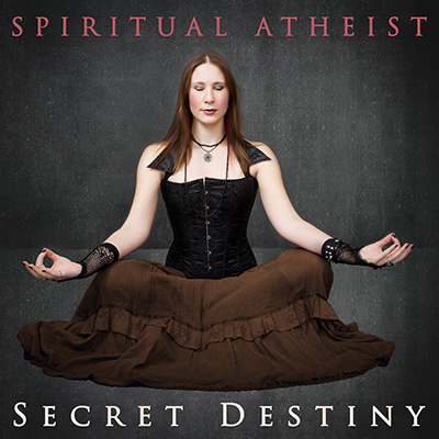 SPIRITUAL ATHEIST - SECRET DESTINY