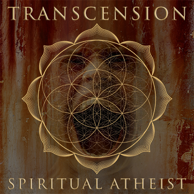 SPIRITUAL ATHEIST - TRANSCENSION